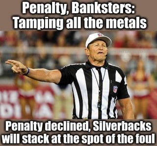 They can keep getting called for this, I’ll just stack more silver…